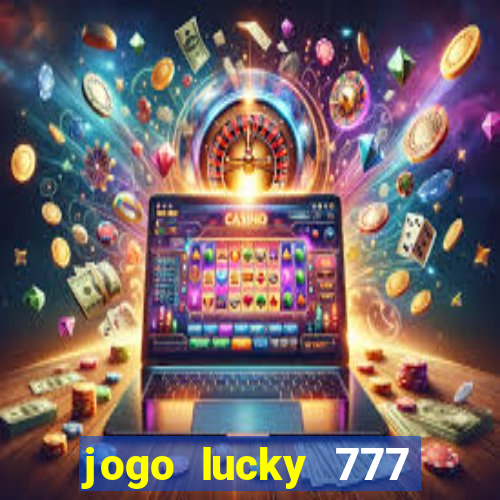 jogo lucky 777 paga mesmo